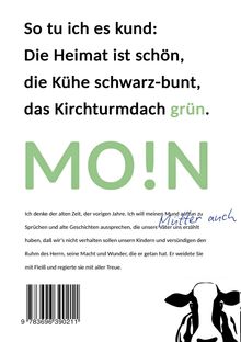 Texte: "So tu ich es kund: Die Heimat ist schön, die Kühe schwarz-bunt, das Kirchturmdach grün. MOIN Mütter auch." Unten eine Kuh.