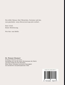Ein Roman über Menschen und Verantwortung. Dr. Pooyan Ghamari ist ein Schweizer Ökonom und Autor. ISBN 978-3-6963-9657-2.