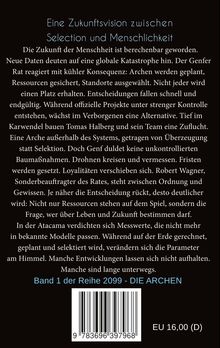 Eine Zukunftsvision zwischen Selektion und Menschlichkeit. Band 1 der Reihe 2099 – DIE ARCHEN. Text über globale Katastrophen.