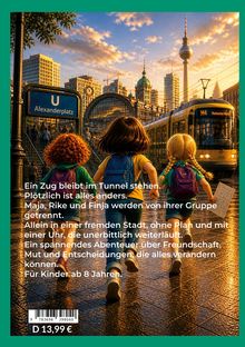 Ein Abenteuer über Freundschaft. Drei Kinder laufen in Richtung eines Berliner Bahnhofs. Text: „Alexanderplatz“.
