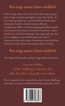 „Was trägt unser Leben wirklich?“ ist prominent in orange hervorgehoben. Darunter folgender Text:

Nicht wenige sehen sich in den letzten Jahren gezwungen, sich mit dieser Frage auseinanderzusetzen. Denn der Glaube, der uns bisher getragen hat – an die friedlichen Wirkungen weltweiten Handels, an den Friedenswillen der europäischen Völker, an die Bewältigung des Klimawandels und Artensterbens durch technischen Fortschritt – dieser Glaube hat tiefe Risse bekommen. Die Angst geht um, dass die Grundlagen unseres Wohlstandes und Lebensstils nicht mehr tragen: Demokratie, wirtschaftliches Wachstum, Markt, beruflicher Erfolg.

Der Apostel Paulus gibt auf diese Frage folgende Antwort:
„Nun aber bleiben Glaube, Hoffnung, Liebe diese drei; aber die Liebe ist die größte unter ihnen.“

Es wird gefragt, was mit unserer Gesellschaft geschehen ist, dass Glaube, Hoffnung und Liebe zur Rarität wurden.