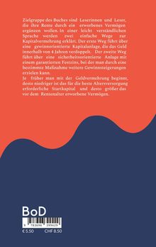 Das Buch richtet sich an Leser, die ihre Rente ergänzen möchten. Es bietet zwei Wege zur Kapitalvermehrung an.