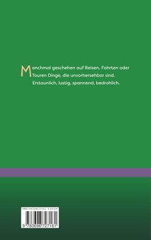Ein grüner Hintergrund mit Text: "Manchmal geschehen auf Reisen, Fahrten oder Touren Dinge, die unvorhersehbar sind. Erstaunlich, lustig, spannend, bedrohlich." Unten ist ein Barcode.