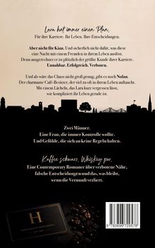 **Lara hat immer einen Plan.** Für ihre Karriere. Ihr Leben. Zwei Männer, Gefühle ohne Regeln. Kaffee schwarz. Whiskey pur.  
**Illustration:** Skyline mit Gebäuden und Bäumen. Unten Kaffeebohnen und eine Karte mit "H".