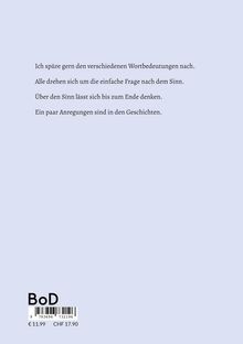 Ich spüre gern den verschiedenen Wortbedeutungen nach. Alle drehen sich um die einfache Frage nach dem Sinn.