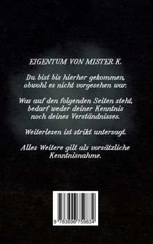Text: "EIGENTUM VON MISTER K. Du bist bis hierher gekommen, obwohl es nicht vorgesehen war... Weiterlesen ist strikt untersagt."

Unten ist ein Barcode. Hintergrund schwarz.