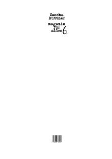 Text oben: "Sascha Büttner magazin für alles 6". Unten ein kleiner Barcode. Restfläche weiß.