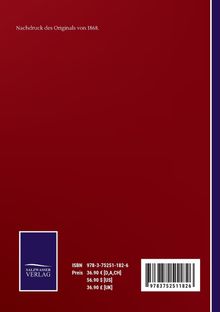 Nachdruck des Originals von 1868. ISBN 978-3-75251-182-6. Preise: 36,90 € [D,A,CH], 56,90 $ [US], 36,90 £ [UK]. Salzsasser Verlag Logo.