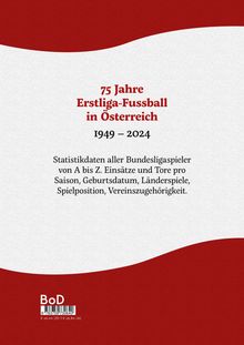 Wolfgang Steiner: 75 Jahre Erstligafussball in Österreich 1949 - 2024, Buch