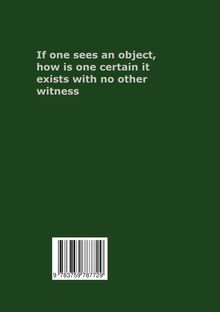 Text: "If one sees an object, how is one certain it exists with no other witness." Darunter ein Barcode, Hintergrund grün.