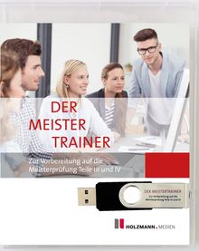 „Der Meistertrainer“, Vorbereitung auf Meisterprüfung Teile III und IV. Menschen in Büroumgebung, USB-Stick und Logo unten.