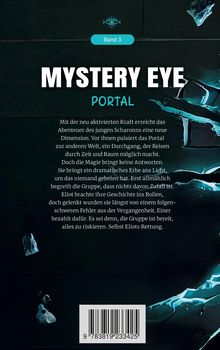„Band 3: MYSTERY EYE PORTAL. Ein Portal zu einer anderen Dimension entfaltet Abenteuer und Geheimnisse.“ 

Dunkles Bild mit leuchtenden, blauen Akzenten.