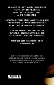 Frances Quenby soll heiraten. Sie balanciert auf der Titanic zwischen Gesellschaftserwartungen und ihrer Neugier.