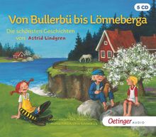 Astrid Lindgren: Von Bullerbü bis Lönneberga. Die schönsten Geschichten von Astrid Lindgren, 5 CDs