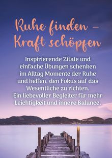 „Ruhe finden – Kraft schöpfen. Inspirierende Zitate und Übungen. Ein Steg führt in einen ruhigen See bei Sonnenuntergang.“
