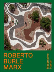 Text: "ROBERTO BURLE MARX" und "Modernismo tropical". Geschwungene Wege mit Pflanzen und Kies in einer Parklandschaft.