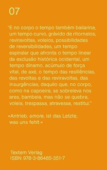 07

Zitat über die Zeit und ihren Einfluss, mit einem Verweis auf Capoeira. Textem Verlag, ISBN: 978-3-86485-351-7.

Orangefarbener Hintergrund.