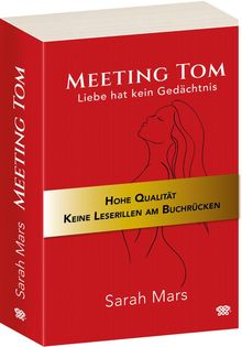 "Meeting Tom: Liebe hat kein Gedächtnis." Goldener Streifen: "Hohe Qualität, Keine Lesefalten am Buchrücken". Silhouette einer Frau.