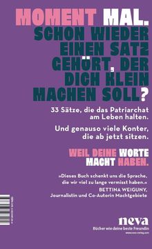 Text in kräftigen Farben: "MOMENT MAL. SCHON WIEDER EINEN SATZ GEHÖRT, DER DICH KLEIN MACHEN SOLL?" Darunter in lila Texten enthaltene Details über Aussagen, die das Patriarchat stärken und die Macht von Worten betonen. Zitat von Bettina Weiguny lobt das Buch. Logo unten: "neva - Bücher wie deine beste Freundin."