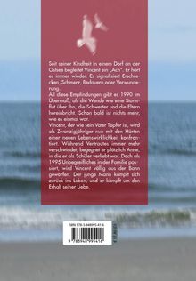 Eine Buchbeschreibung: Vincent erlebt Erschrecken und Bedauern im Dorf an der Ostsee. 1990 bringt die Wende harte Veränderungen.
