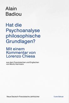 Text: "Alain Badiou. Hat die Psychoanalyse philosophische Grundlagen? Mit einem Kommentar von Lorenzo Chiesa." Schlichtes Design.