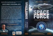 Michael E. Salla: SPACE FORCE: ALLES ÜBER DIE NEU GEGRÜNDETE AMERIKANISCHE WELTRAUMFLOTTE: Der kühne Aufstieg der neuen US-Allianz zu einer interplanetarischen Weltraummacht, Buch