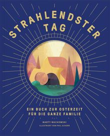 „STRAHLENDSTER TAG“ steht groß oben, darunter „Ein Buch zur Osterzeit für die ganze Familie“. Illustration: Landschaft mit Höhle.