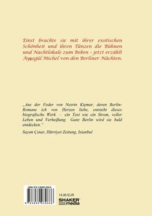 Text: „Einst brachte sie mit ihrer exotischen Schönheit... Ayşegül Michel von den Berliner Nächten.“

Zitate: „Aus der Feder von Nesrin Kışmar... Ganz Berlin wird sie bald entdecken.“ - Sayım Çınar

Unten: ISBN und Preis.