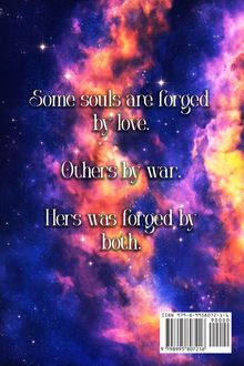 "Some souls are forged by love. Others by war. Hers was forged by both." Hintergrund: farbenfroher Weltraum mit Sternen.