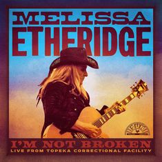 Melissa Etheridge: I'm Not Broken (Live From Leavenworth), CD