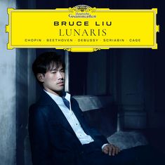 "Bruce Liu, Lunaris. Chopin, Beethoven, Debussy, Scriabin, Cage." CD-Hülle mit Bild eines Mannes in Anzug, goldenes Logo.