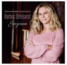 Barbra Streisand: Evergreens: Celebrating Six Decades On Columbia Records, CD