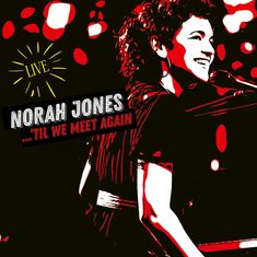 Norah Jones (geb. 1979): 'Til We Meet Again (Live), CD