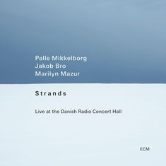 Palle Mikkelborg, Jakob Bro & Marilyn Mazur: Strands - Live At The Danish Radio Concert Hall, CD