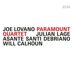 JOE LOVANO PARAMOUNT QUARTET JULIAN LAGE ASANTE SANTI DEBRIANO WILL CALHOUN, Text in Schwarz und Rot, oben rechts steht „ECM“.