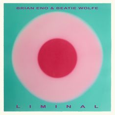 Brian Eno & Beatie Wolfe: Liminal, CD