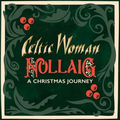 "Celtic Woman Nollaig: A Christmas Journey." Dunkelgrüner Hintergrund mit floralen Verzierungen und roten Beeren.