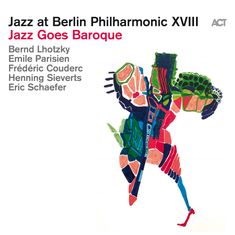 Text: "Jazz at Berlin Philharmonic XVIII, Jazz Goes Baroque, Bernd Lhotzky, Emile Parisien, Frédéric Couderc, Henning Sieverts, Eric Schaefer." Rechts davon befindet sich eine farbenfrohe, abstrakte Illustration.