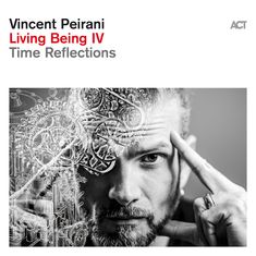 Vincent Peirani (geb. 1980): Living Being IV: Time Reflections, CD