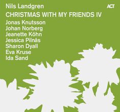 Nils Landgren (geb. 1956): Christmas With My Friends IV, CD