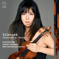 "Silenced – Shostakovich, Bosmans. HyeYoon Park, Gergely Madaras, WDR Sinfonieorchester." Frau mit Violine, Logo oben links.