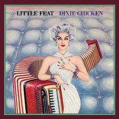 "Little Feat" und "Dixie Chicken" oben. Illustration einer eleganten Frau vor einem riesigen Akkordeon.