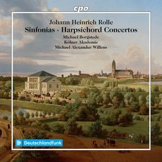 Text: "Johann Heinrich Rolle Sinfonias · Harpsichord Concertos Michael Borgstede Kölner Akademie Michael Alexander Willens". Landschaftsgemälde mit Gebäuden und Bäumen.