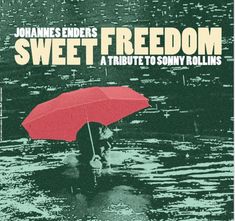 Johannes Enders (geb. 1967): Sweet Freedom: A Tribute To Sonny Rollins, CD