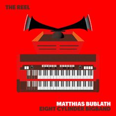 "The Reel", "Matthias Bublath", "Eight Cylinder Bigband". Illustration: Rotes Design mit Orgel und Schalldämpfer.