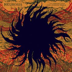 Text: "NEUROSIS" und "AN UNDYING LOVE FOR A BURNING WORLD". Schwarze, flammende Sonne über abstraktem, rot-goldenem Hintergrund.