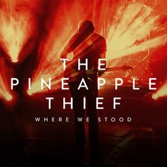 The Pineapple Thief: Where We Stood: Live (Reissue), CD
