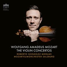 Texte: Wolfgang Amadeus Mozart, The Violin Concertos, Roberto González-Monjas, Mozarteumorchester Salzburg. Mann mit Geige.