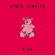 Text: "VINCE STAPLES", "CRY BABY". Illustration: Weinendes Baby in windelähnlicher Hose auf rotem Hintergrund.