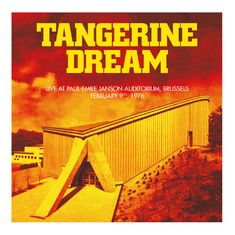 „Tangerine Dream. Live at Paul-Emile Janson Auditorium, Brussels, February 9th, 1976“. Bild in warmen Rot- und Gelbtönen.